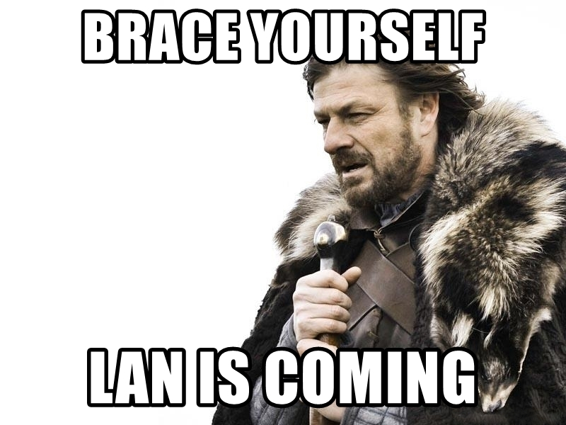 LAN is coming